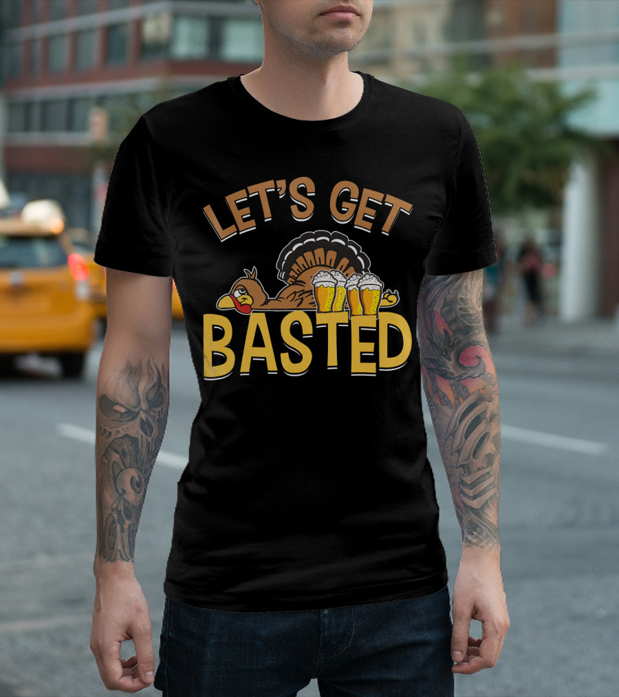 Let's Get Basted Thanksgiving Day Turkey Beer T-Shirt