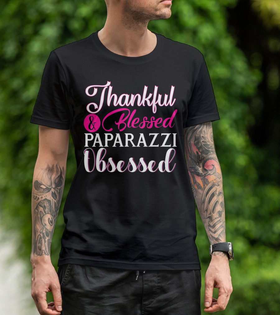 Thankful And Blessed Paparazzi Obsessed T-Shirt