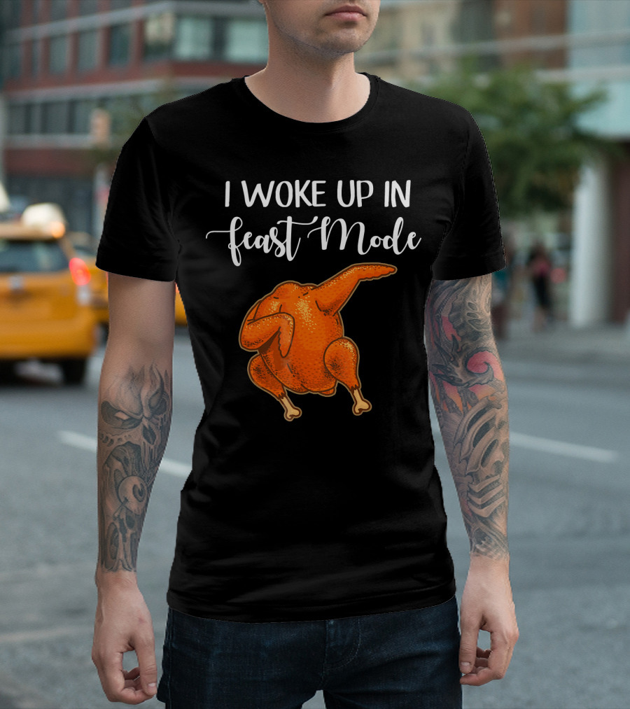 I Woke Up In Feast Mode Funny Turkey Dance T-Shirt