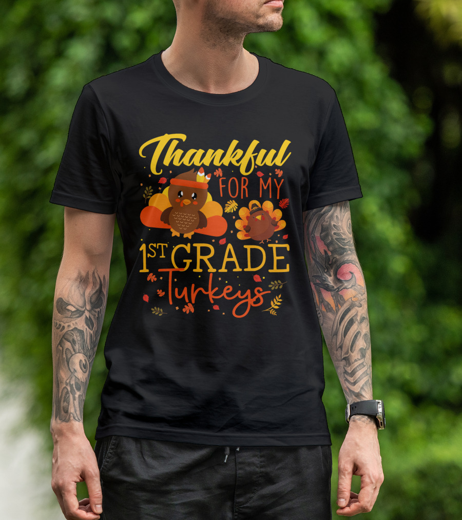 Thankful For My 1st Grade Turkeys Teacher Funny T-Shirt