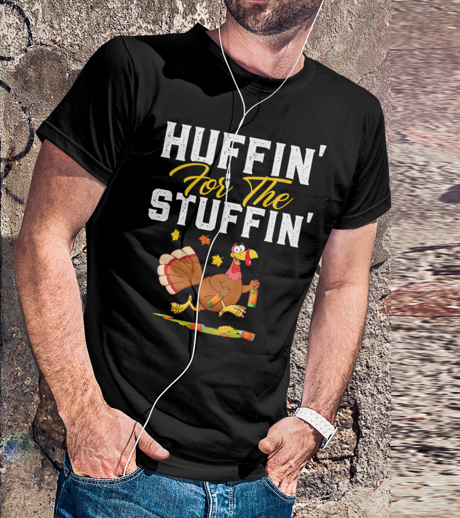 HUFFIN' FOR THE STUFFIN' Turkey Running With Beer And Leaves T-Shirt