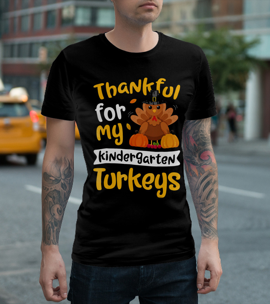 Thankful for My Kindergarten Turkeys Thanksgiving T-Shirt