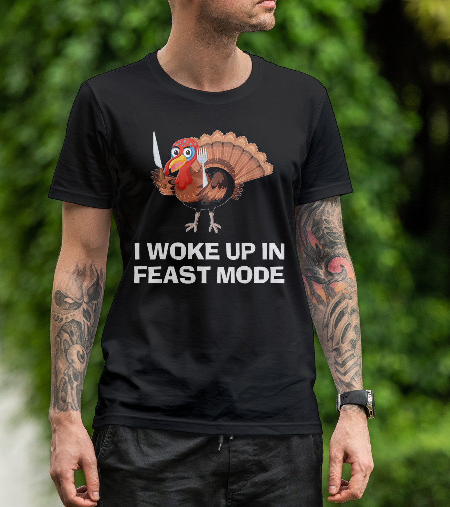 I Woke Up In Feast Mode Thanksgiving Turkey Holding Cutlery T-Shirt
