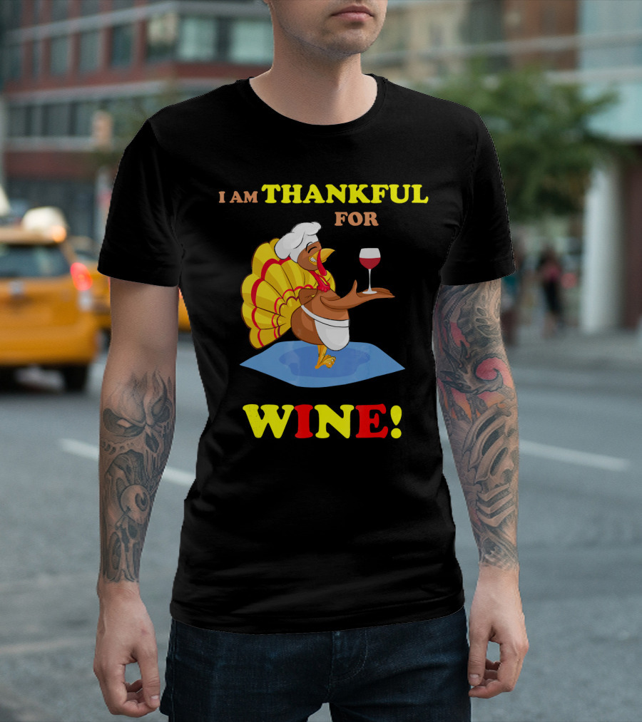 I Am Thankful For Wine Turkey with Chef Hat and Glass T-Shirt