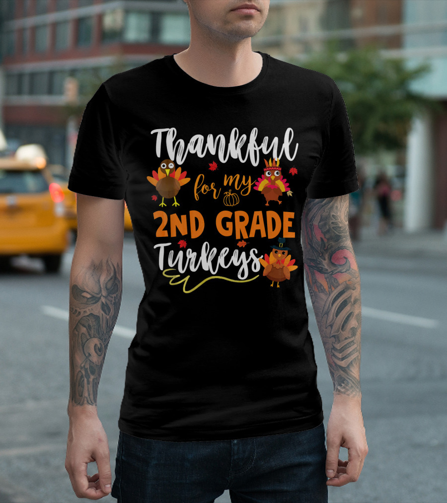 Thankful For My 2nd Grade Turkeys T-Shirt