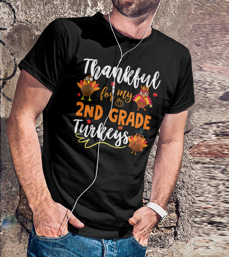 Thankful For My 2nd Grade Turkeys T-Shirt