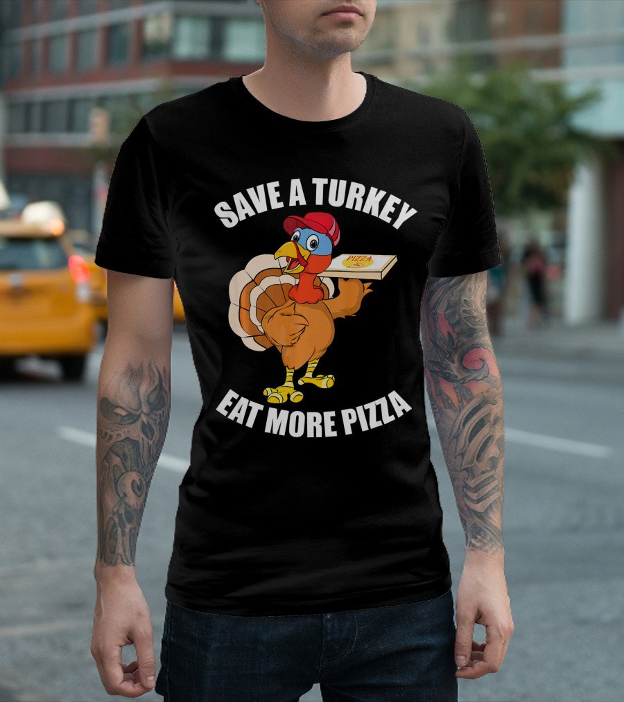 Save A Turkey Eat More Pizza Funny Thanksgiving T-Shirt
