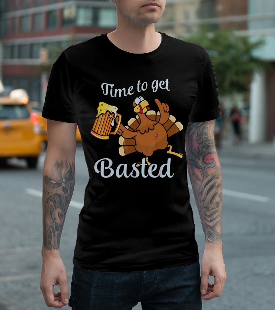 Time to Get Basted Turkey Beer Thanksgiving T-Shirt