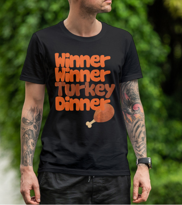 Winner Winner Turkey Dinner Funny Thanks Turkey Leg T-Shirt