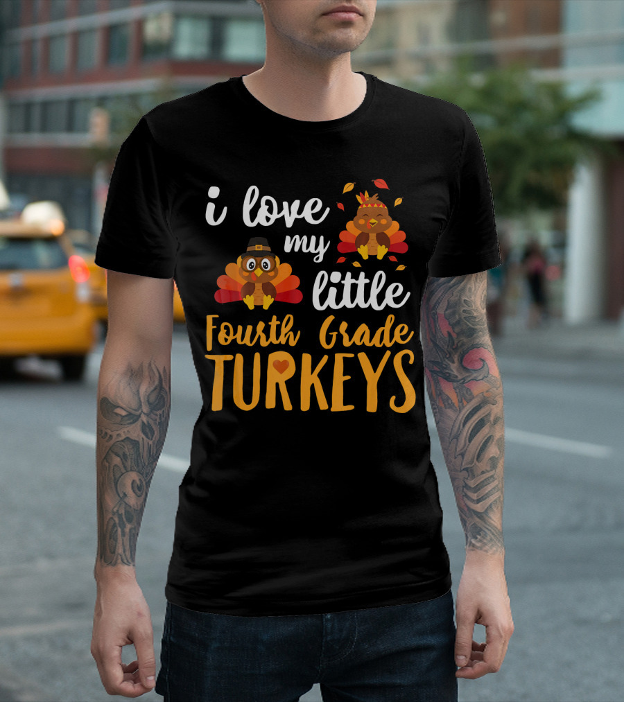 i Love My Little Fourth Grade Turkeys Thanksgiving Cute Turkey T-Shirt