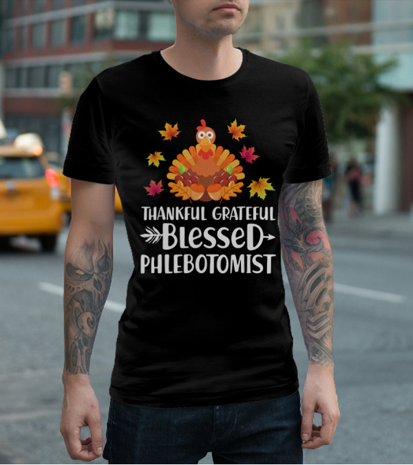Thankful Grateful Blessed Phlebotomist Turkey Fall Leaves T-Shirt