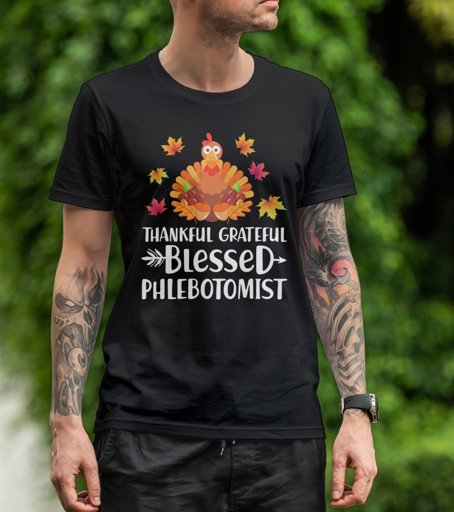 Thankful Grateful Blessed Phlebotomist Turkey Fall Leaves T-Shirt