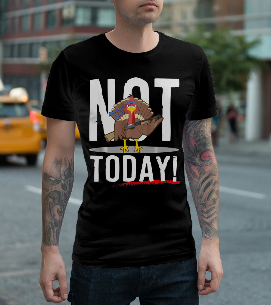 NOT TODAY Turkey With Headband and Baseball Bat T-Shirt