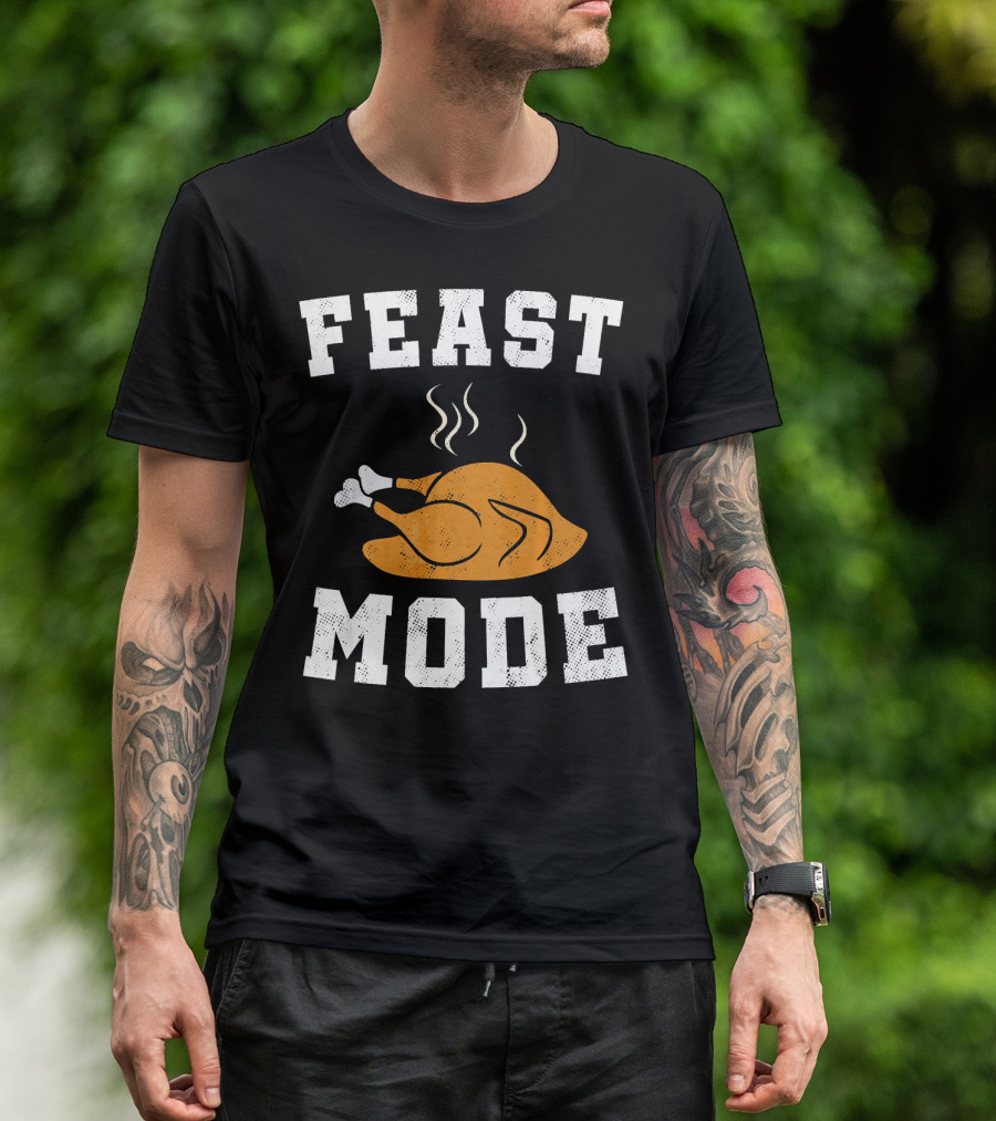 Feast Mode Turkey Funny Happy Thanksgiving T-Shirt