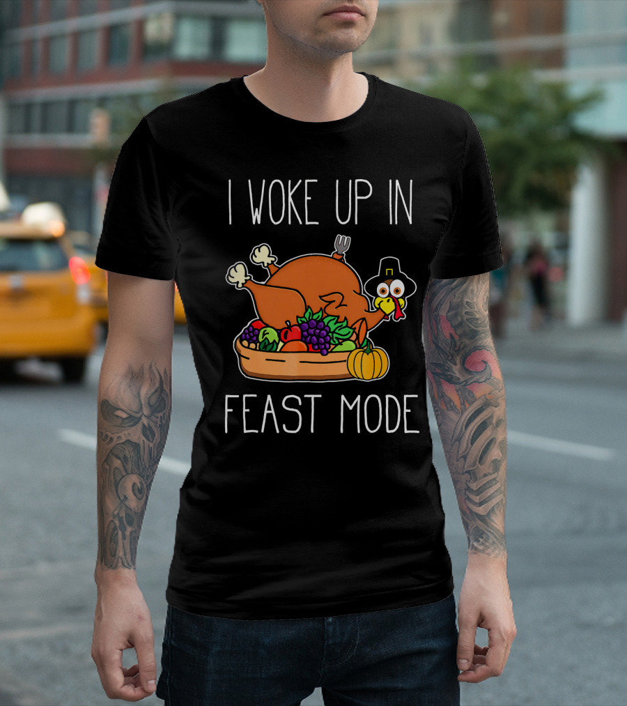 I Woke Up In Feast Mode Turkey Pilgrim Hat Thanksgiving Basket T-Shirt