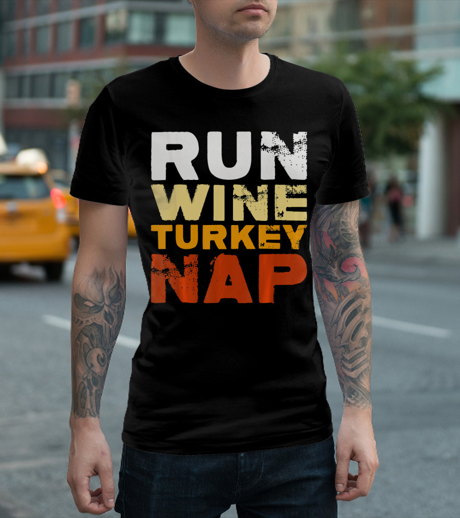 Run Wine Turkey Nap Thanksgiving Humor T-Shirt