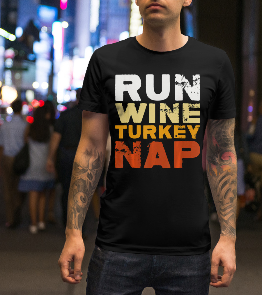 Run Wine Turkey Nap Thanksgiving Humor T-Shirt