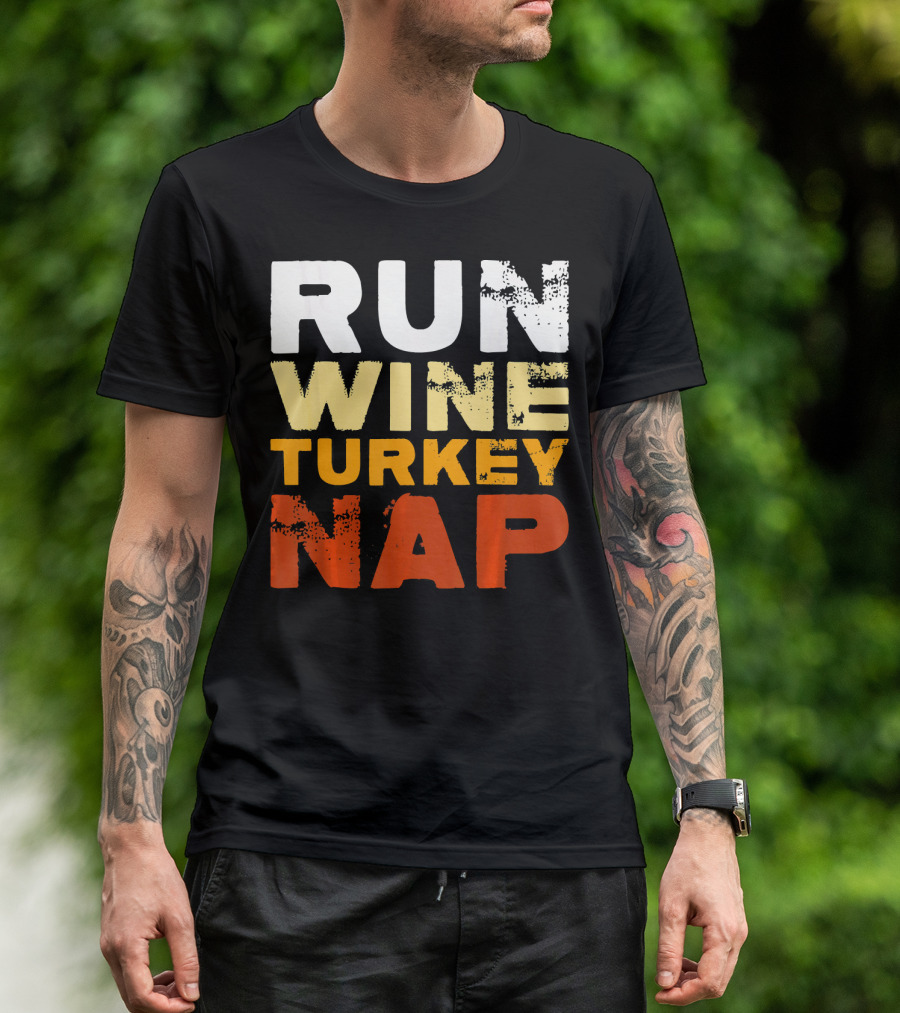 Run Wine Turkey Nap Thanksgiving Humor T-Shirt