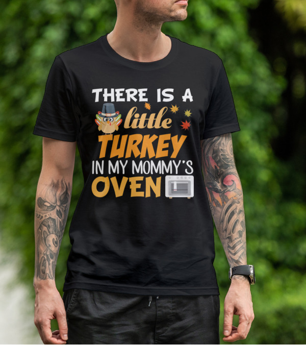 There Is A Little Turkey In My Mommy's Oven Thanksgiving Pregnancy Announcement T-Shirt
