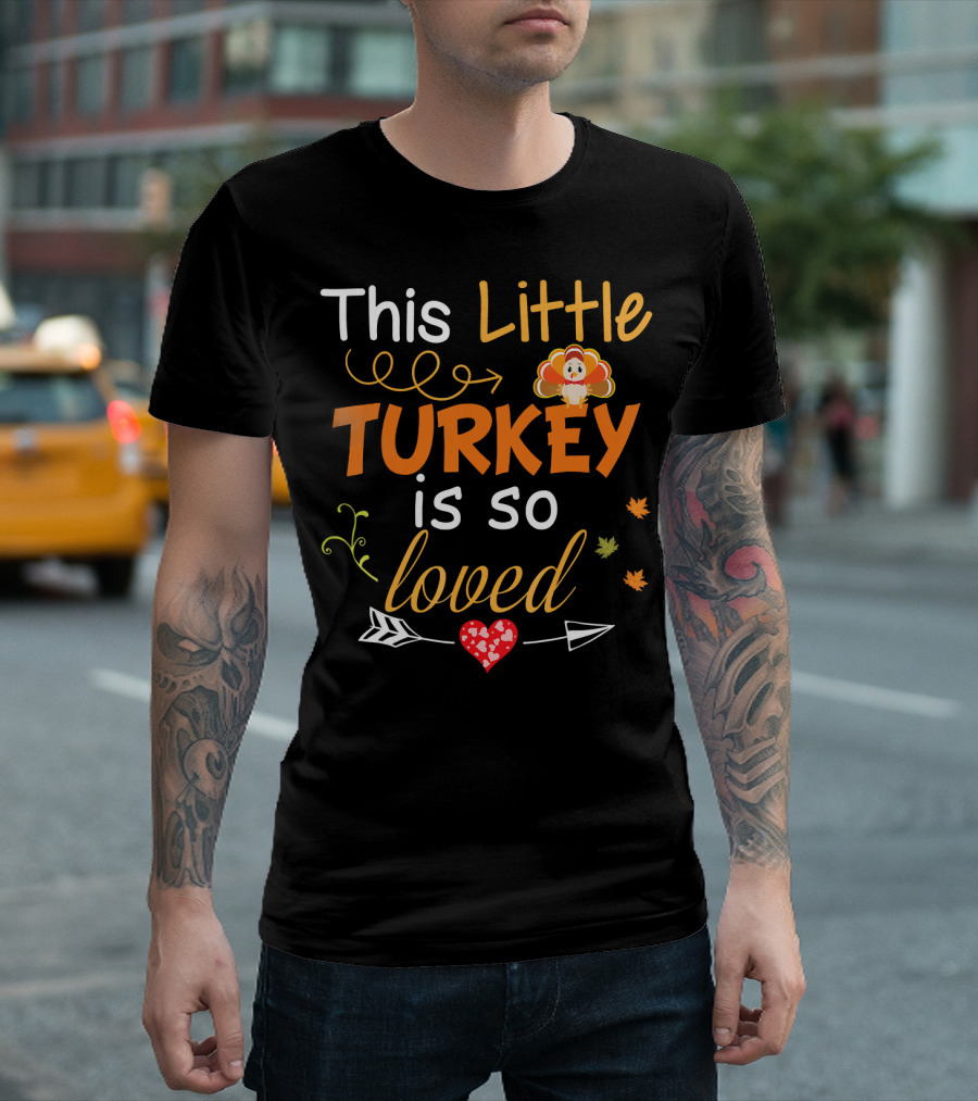 This Little Turkey Is So Loved With Heart and Arrow T-Shirt