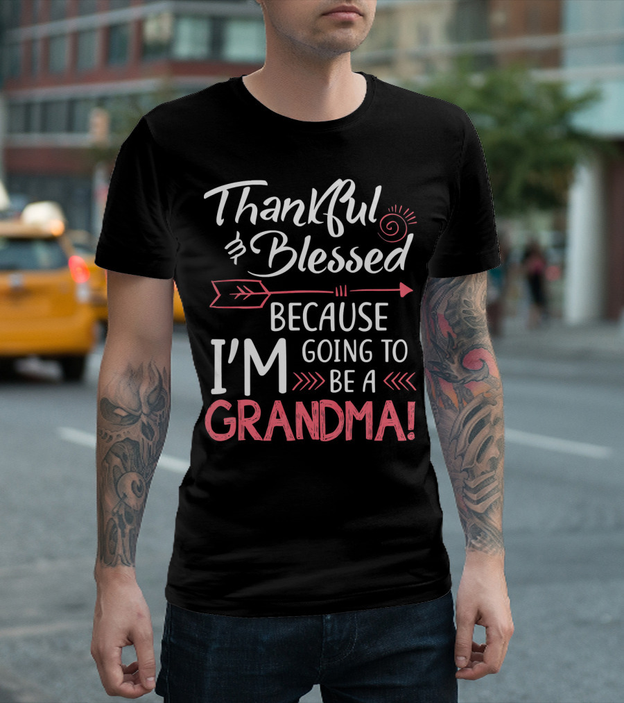 Thankful and Blessed Because I'm Going to Be a Grandma T-Shirt