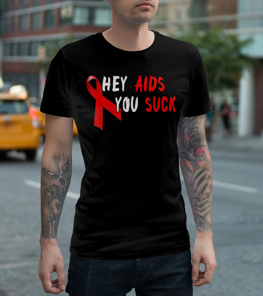 Hey AIDS You Suck Red Ribbon AIDS Awareness T-Shirt