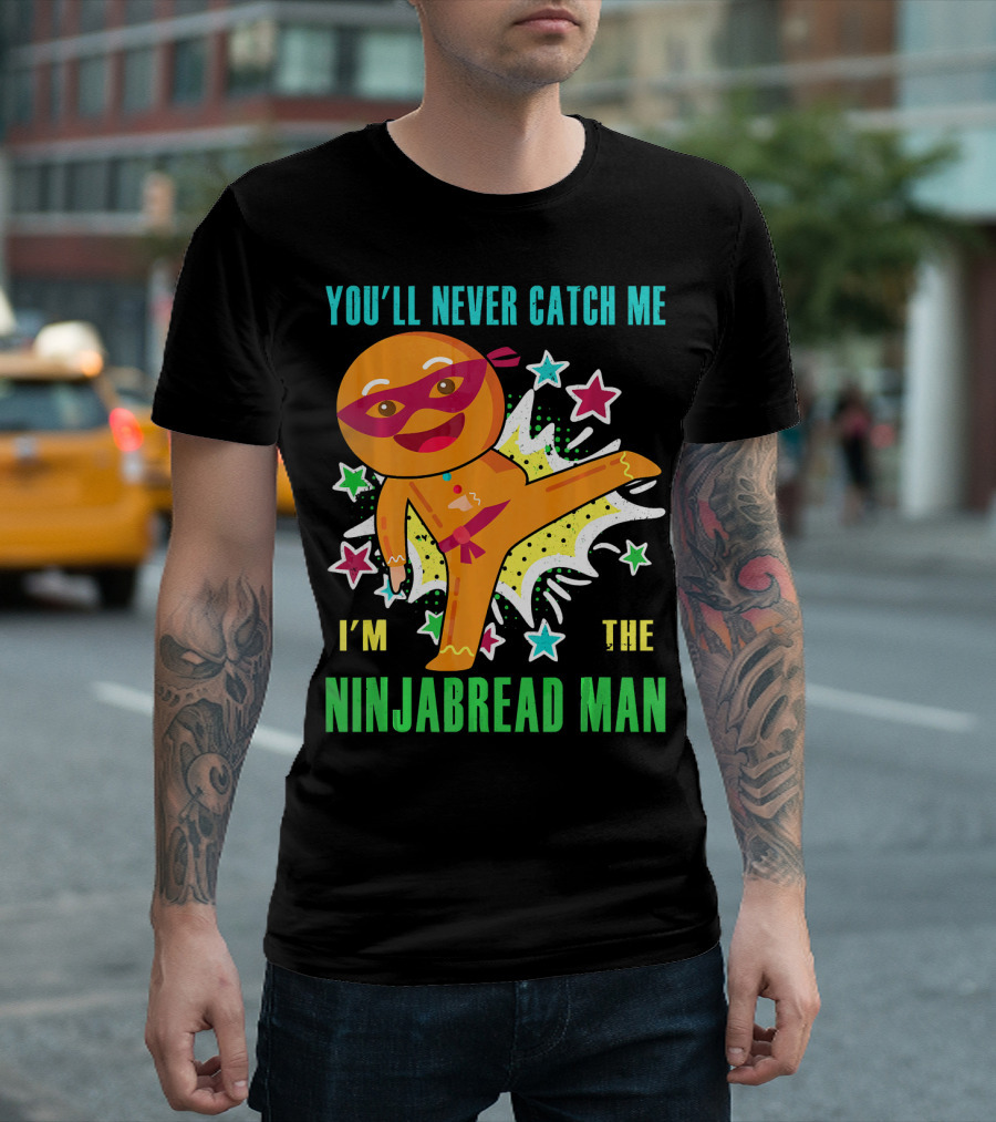 You'll Never Catch Me I'm the Ninjabread Man Funny Christmas Ninja Gingerbread T-Shirt