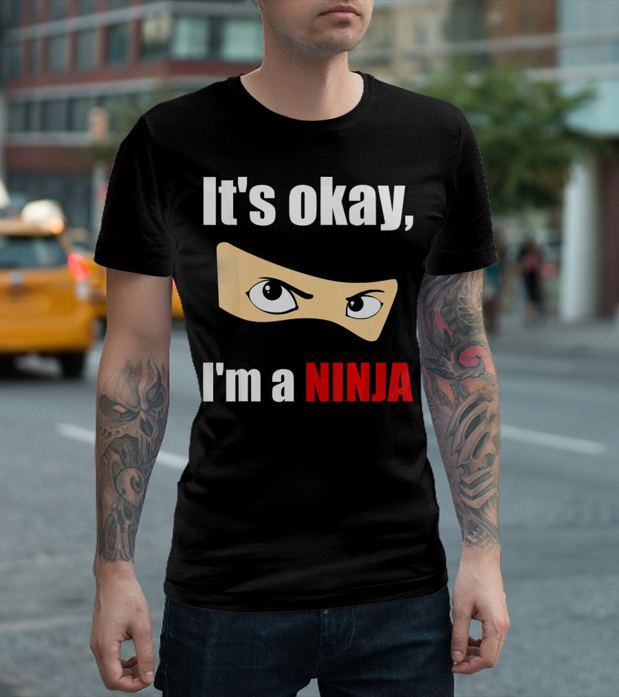 It's Okay I'm a Ninja Eyes Mask Text Humor T-Shirt