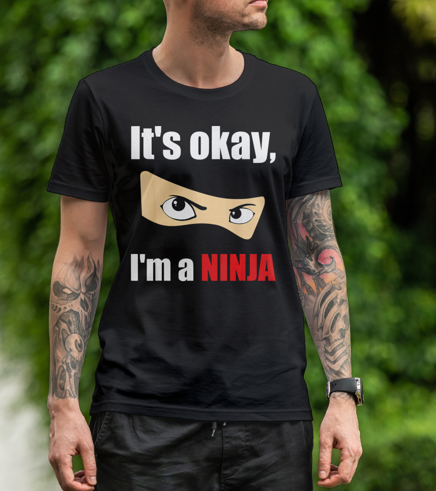 It's Okay I'm A Ninja Eyes Mask Text Humor T-Shirt