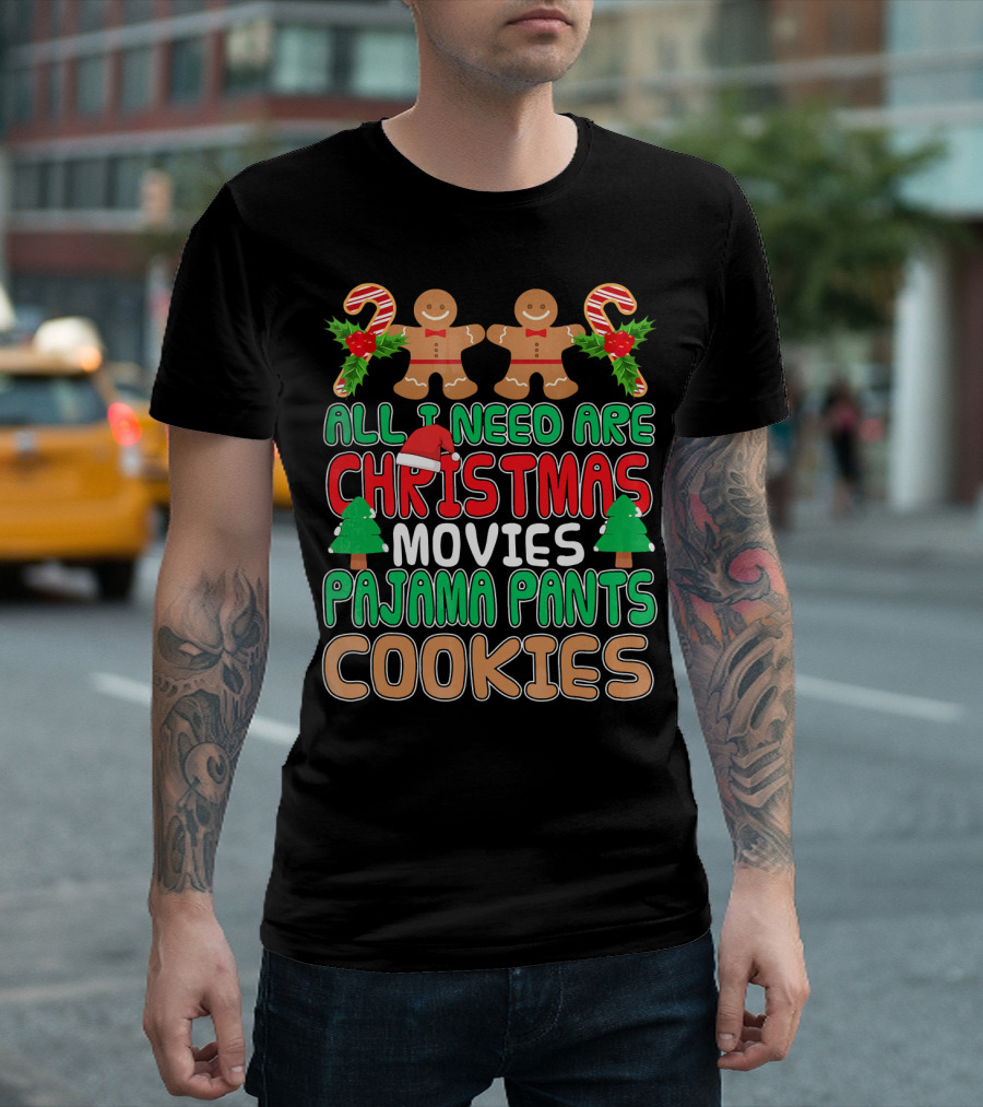 All I Need Are Christmas Movies Pajama Pants Cookies T-Shirt
