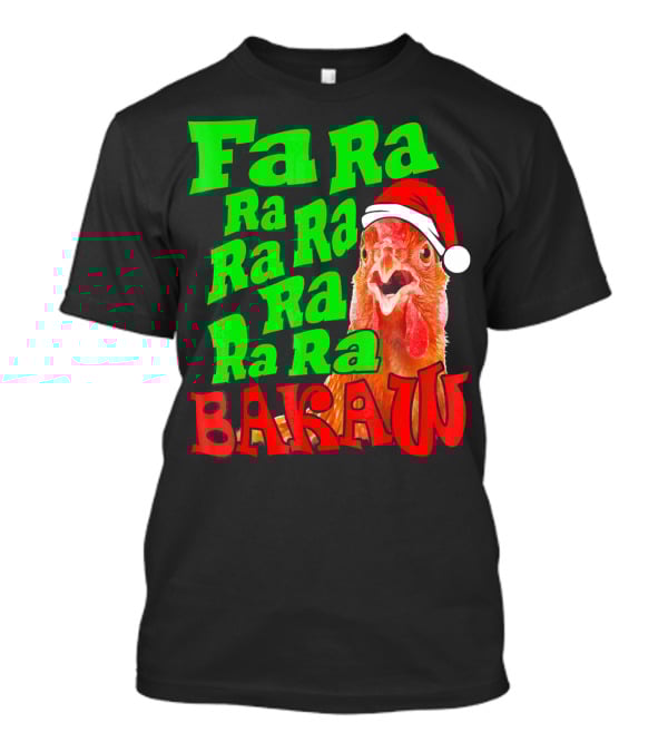 Fa Ra Ra Ra Ra Ra Ra Bakaw Chicken In Santa Hat T-Shirt