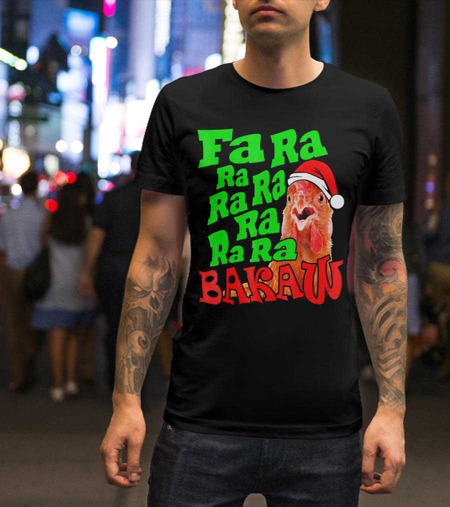 Fa Ra Ra Ra Ra Ra Ra Bakaw Chicken In Santa Hat T-Shirt