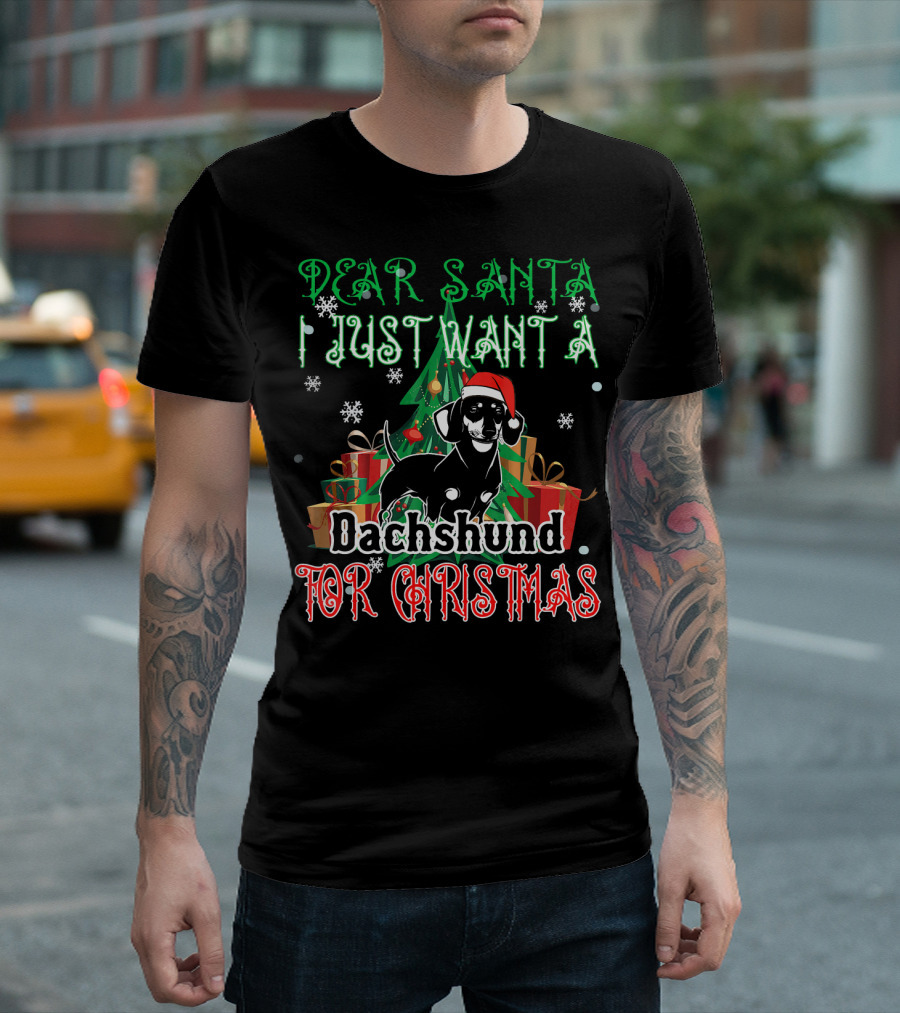 Dear Santa I Just Want a Dachshund for Christmas T-Shirt