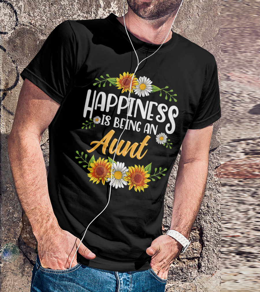 Happiness Is Being An Aunt Sunflowers And Daisies Flowers T-Shirt