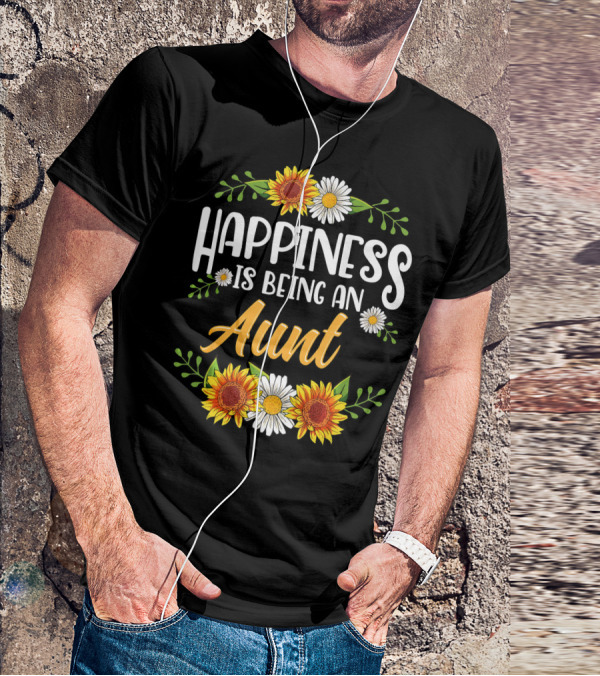 Happiness Is Being An Aunt Sunflowers And Daisies Flowers T-Shirt