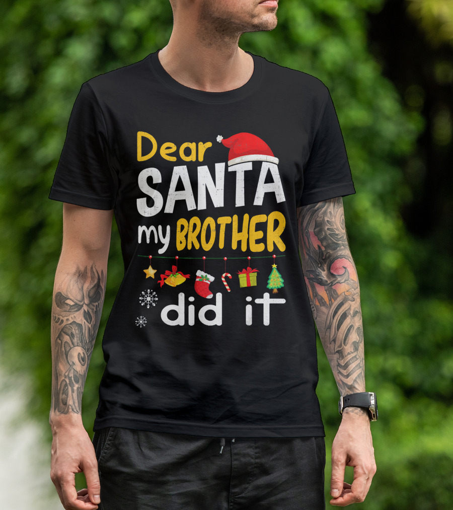 Dear Santa My Brother Did It Christmas Holiday Humor T-Shirt