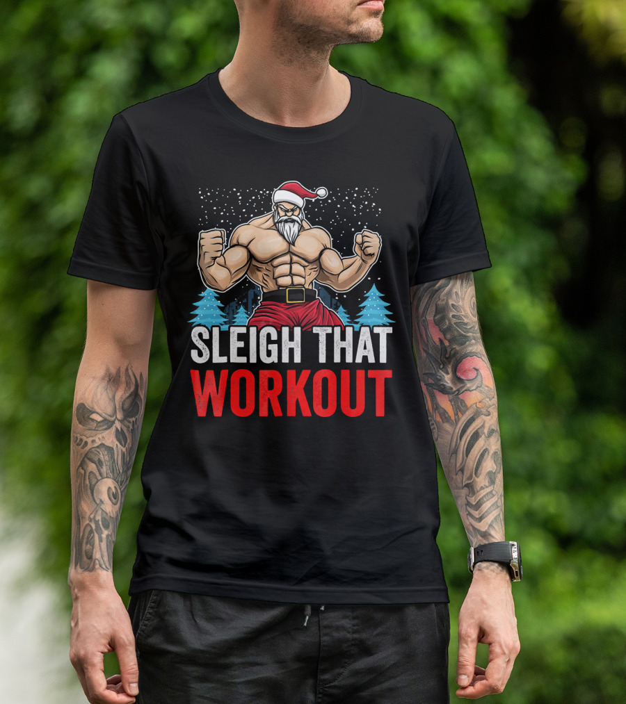 Sleigh That Workout Christmas Santa Fitness Motivation T-Shirt
