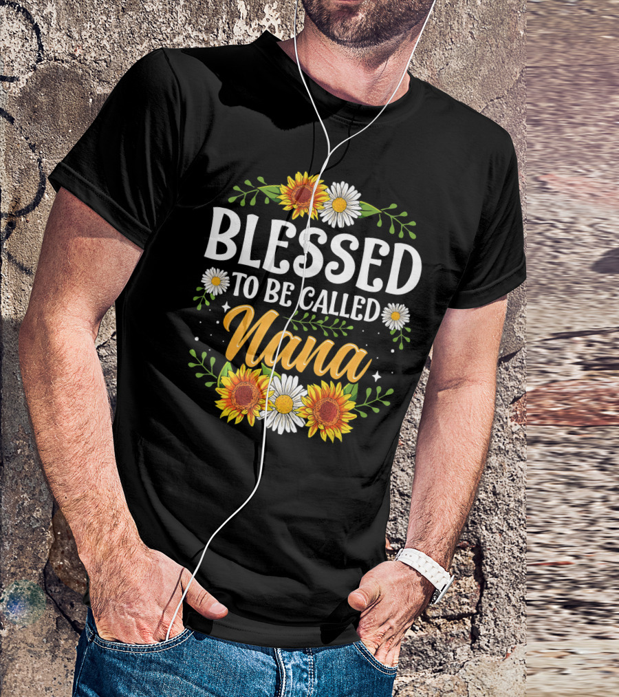 Blessed To Be Called Nana Sunflowers Daisies Floral T-Shirt