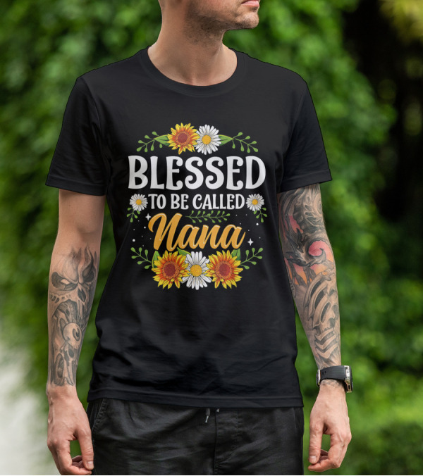 Blessed To Be Called Nana Sunflowers Daisies Floral T-Shirt