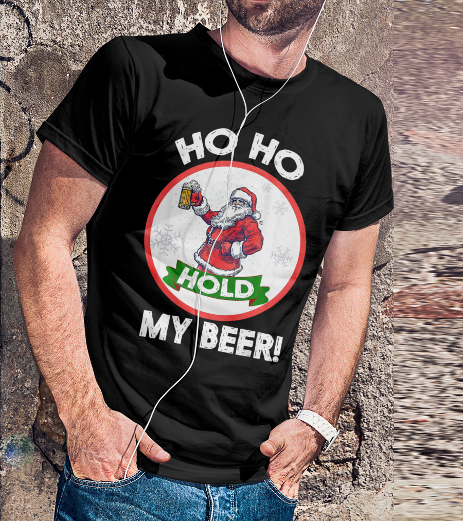 Ho Ho Hold My Beer Santa Claus Christmas Humor T-Shirt