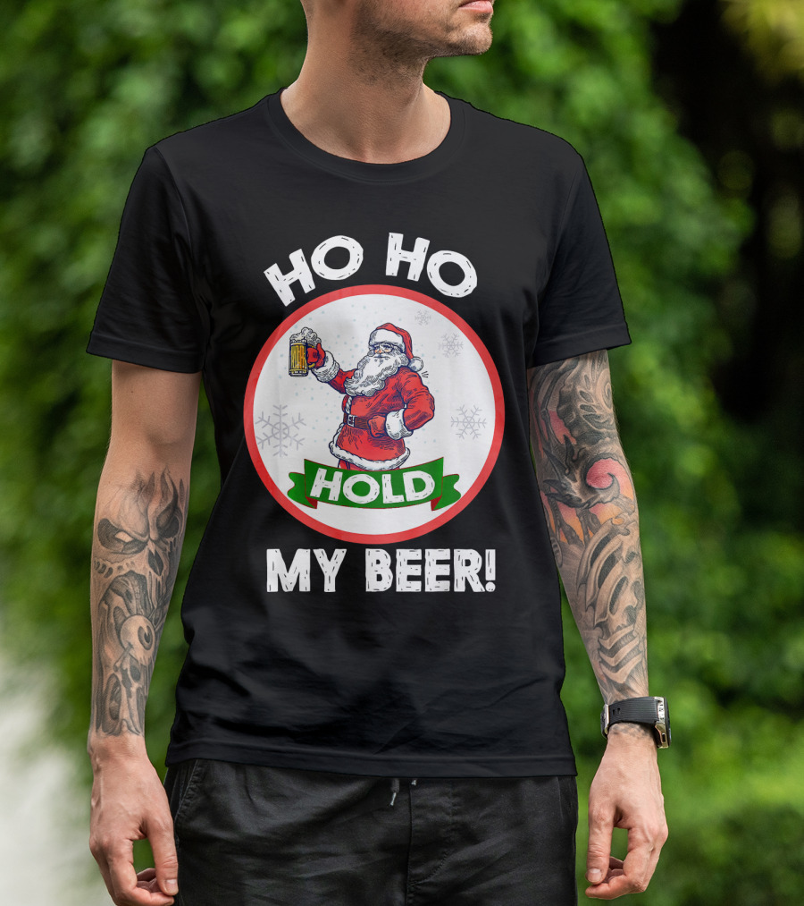 Ho Ho Hold My Beer Santa Claus Christmas Humor T-Shirt