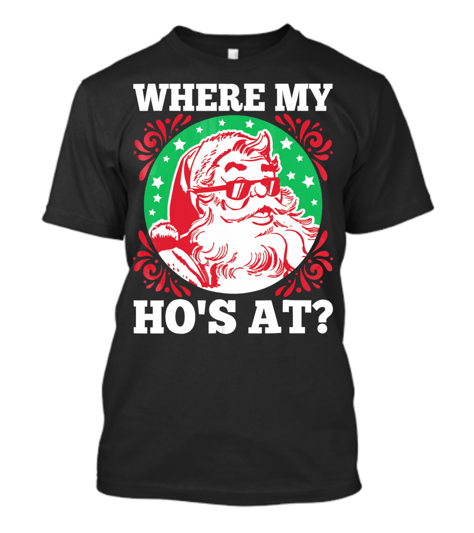 WHERE MY HO'S AT SANTA CLAUS SUNGLASSES CHRISTMAS STARS T-Shirt