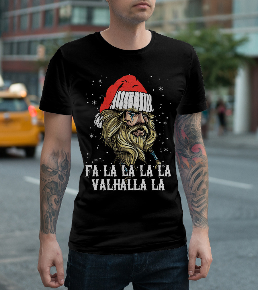 Fa La La La La Valhalla La Viking Christmas Valhalla Holiday T-Shirt