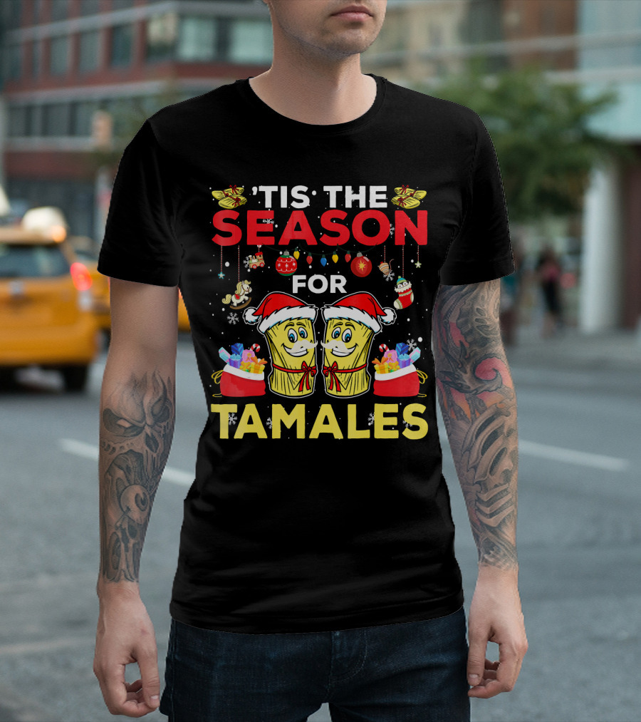 'Tis The Season For Tamales Christmas Mex Santa Hat Festive Holiday Cheer T-Shirt