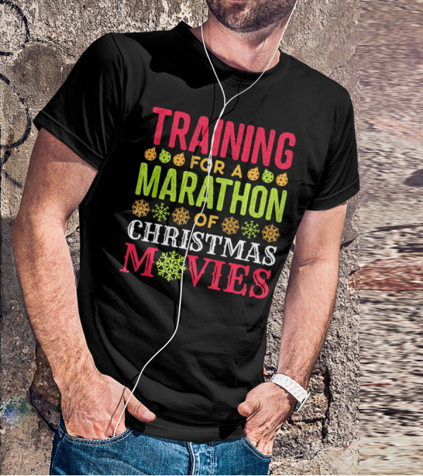 Training For A Marathon Of Christmas Movies T-Shirt