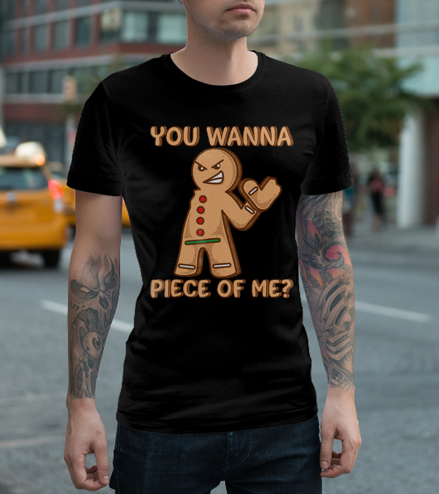 You Wanna Piece of Me Funny Christmas Gingerbread T-Shirt