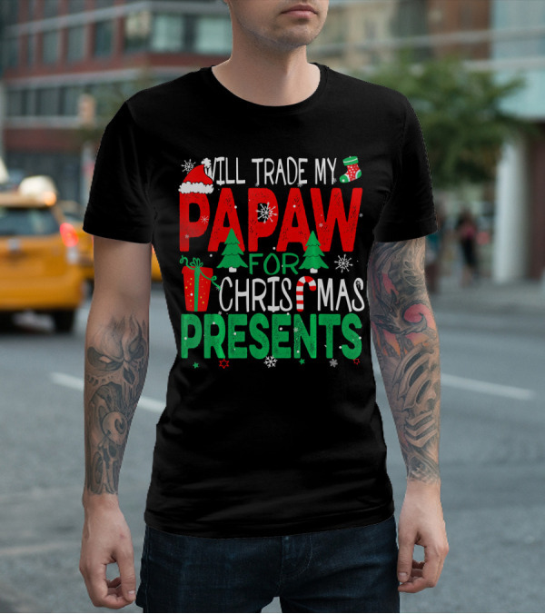 Will Trade My Papaw For Christmas Presents Santa Hat Stocking Candy Cane Snowflakes T-Shirt
