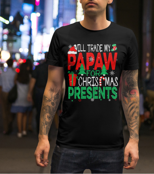 Will Trade My Papaw For Christmas Presents Santa Hat Stocking Candy Cane Snowflakes T-Shirt