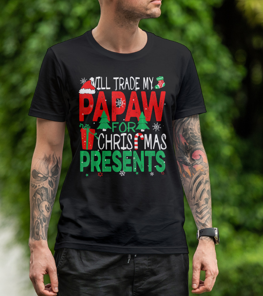 Will Trade My Papaw For Christmas Presents Santa Hat Stocking Candy Cane Snowflakes T-Shirt
