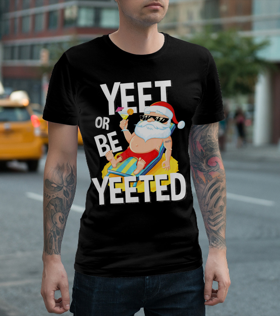 Yeet Or Be Yeeted Santa Summer Vacations Circle Game Relaxation T-Shirt